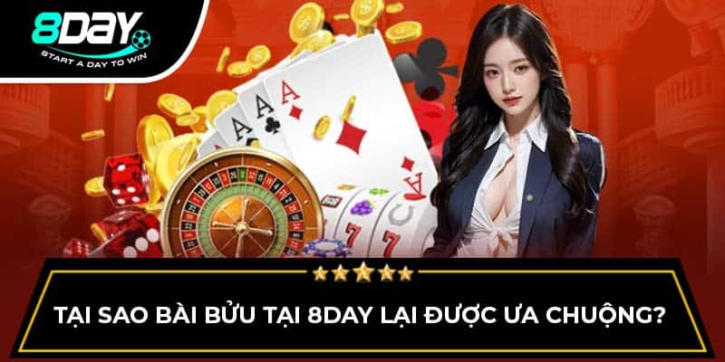 Tại sao bài bửu tại 8DAY lại được ưa chuộng? Tại sao bài bửu tại 8DAY lại được ưa chuộng?