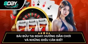 Bài Bửu Tại 8DAY: Hướng Dẫn Chơi Và Những Điều Cần Biết