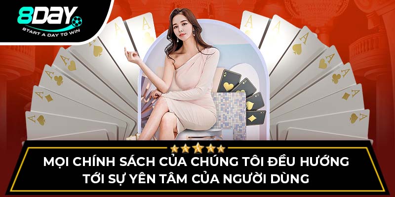 Mọi chính sách của chúng tôi đều hướng tới sự yên tâm của người dùng Mọi chính sách của chúng tôi đều hướng tới sự yên tâm của người dùng