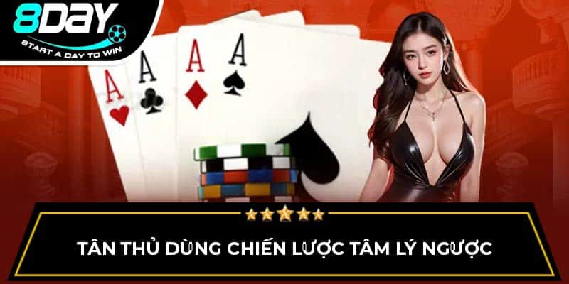 Tân thủ dùng chiến lược tâm lý ngược Tân thủ dùng chiến lược tâm lý ngược