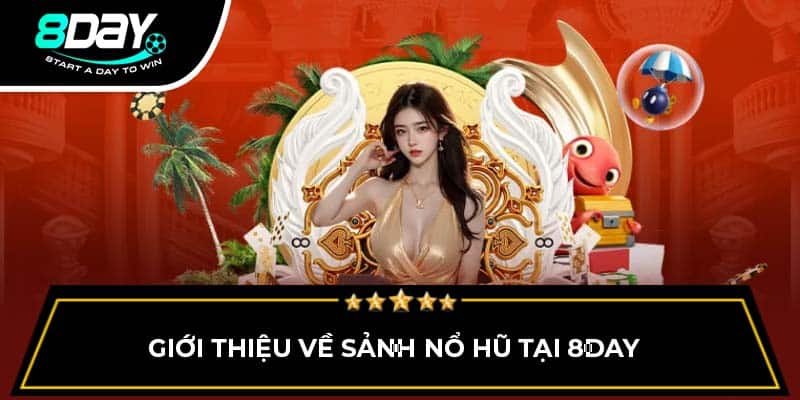 Giới thiệu về sảnh nổ hũ tại 8DAY Giới thiệu về sảnh nổ hũ tại 8DAY
