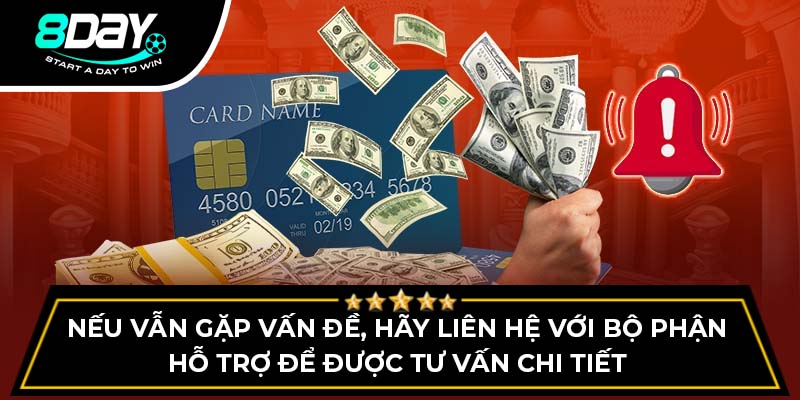 Nếu vẫn gặp vấn đề, hãy liên hệ với bộ phận hỗ trợ để được tư vấn chi tiết Nếu vẫn gặp vấn đề, hãy liên hệ với bộ phận hỗ trợ để được tư vấn chi tiết